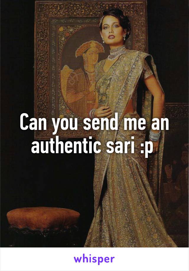 Can you send me an authentic sari :p 