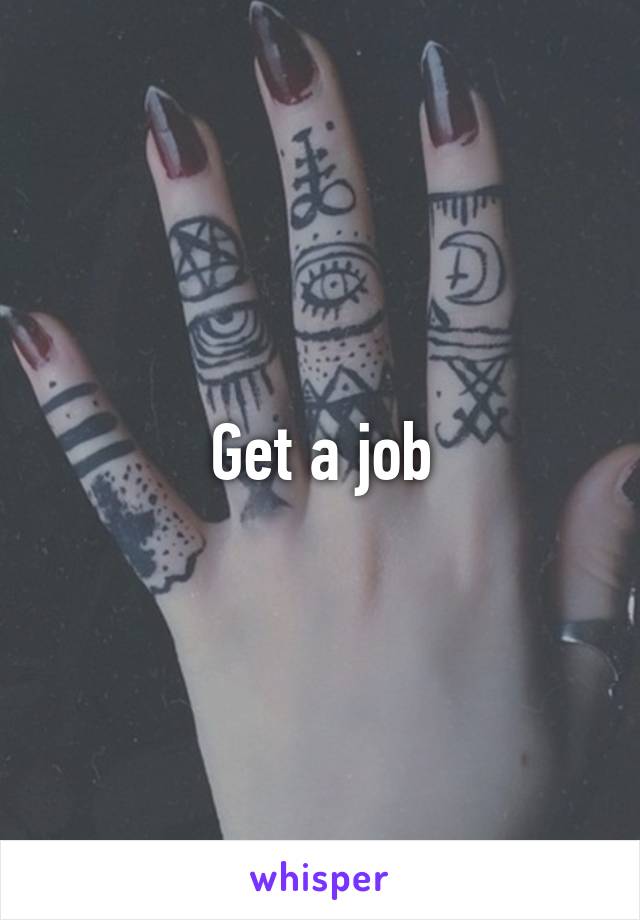 Get a job