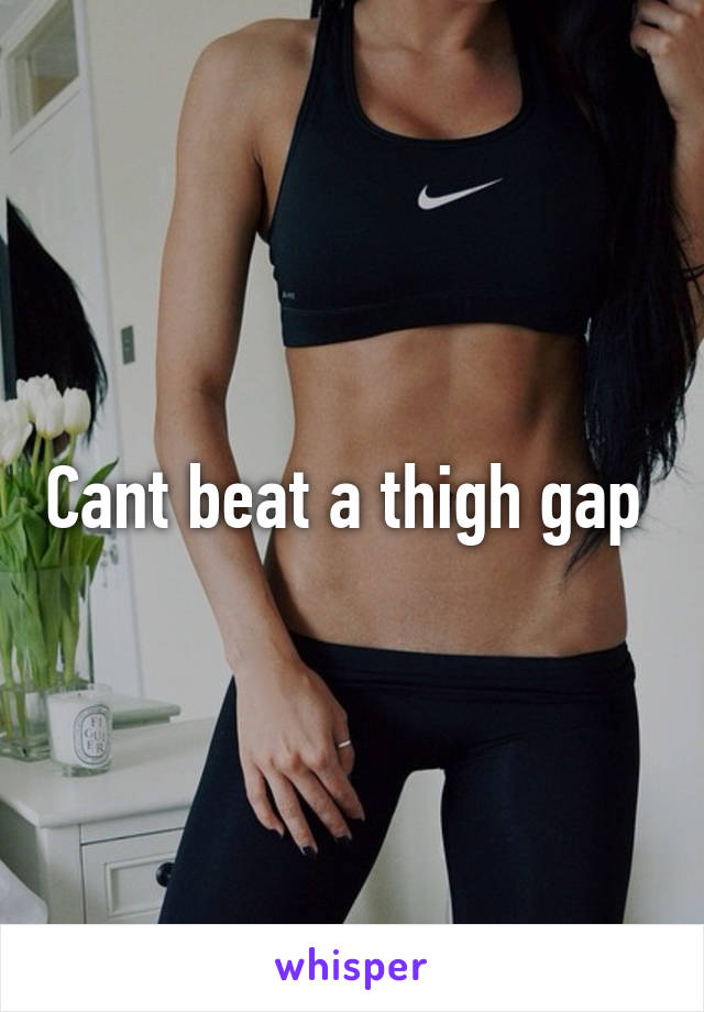 Cant beat a thigh gap 