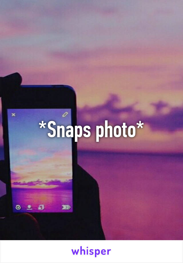 *Snaps photo*