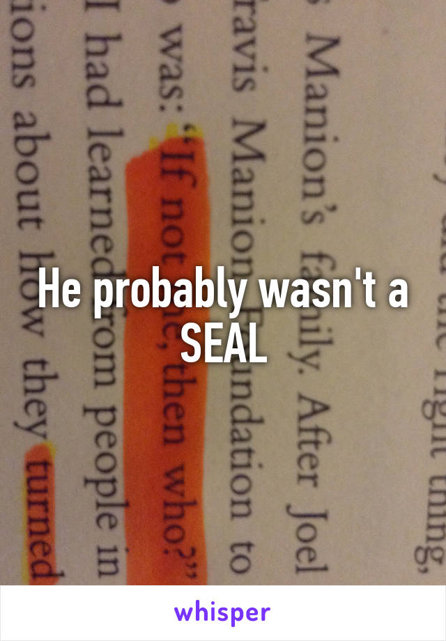 He probably wasn't a SEAL