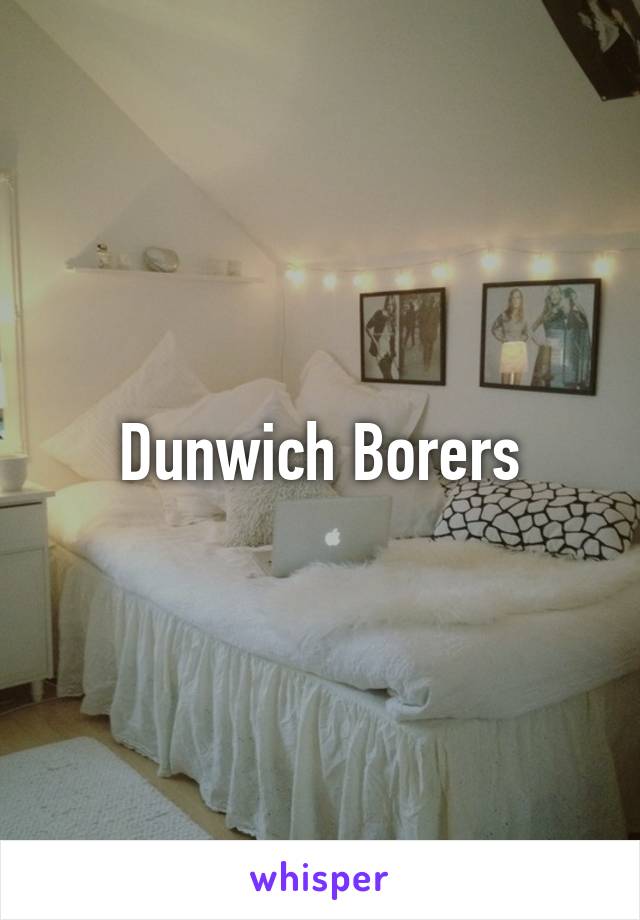 Dunwich Borers