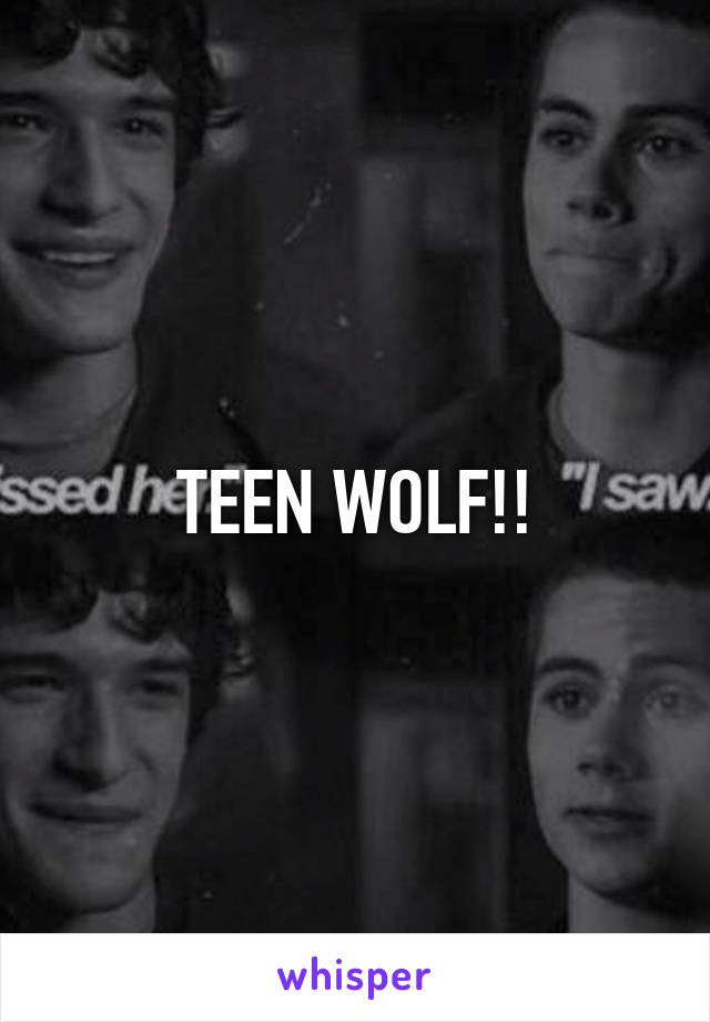 TEEN WOLF!!