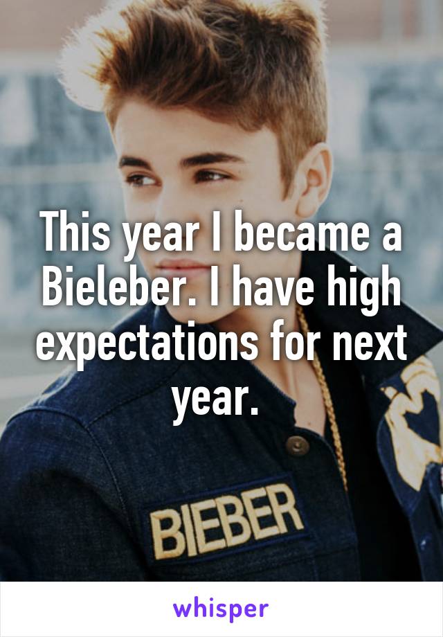 This year I became a Bieleber. I have high expectations for next year. 