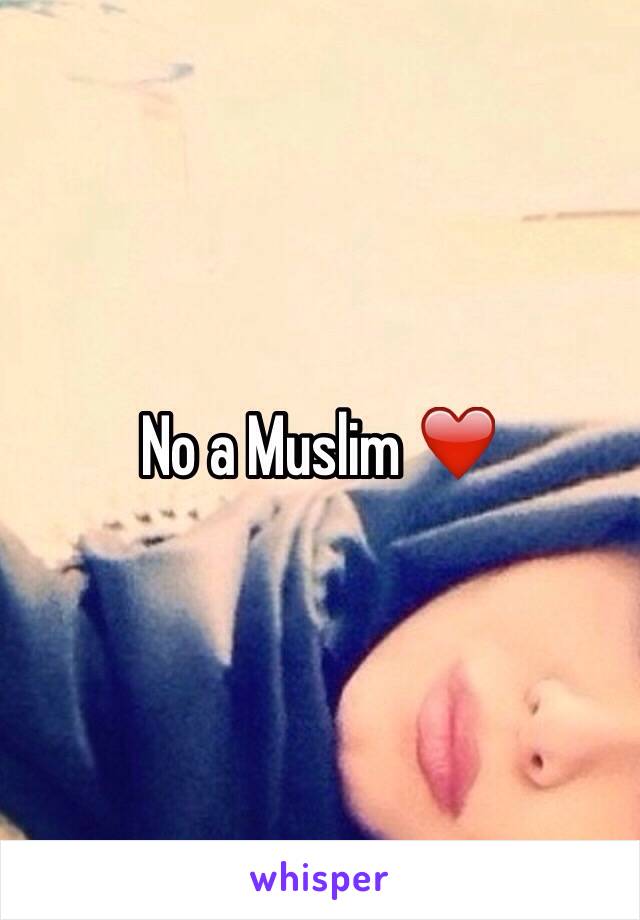 No a Muslim ❤️