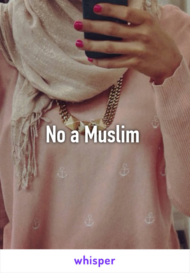 No a Muslim 