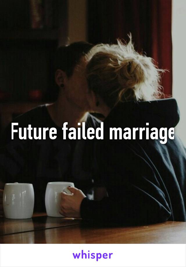 Future failed marriage