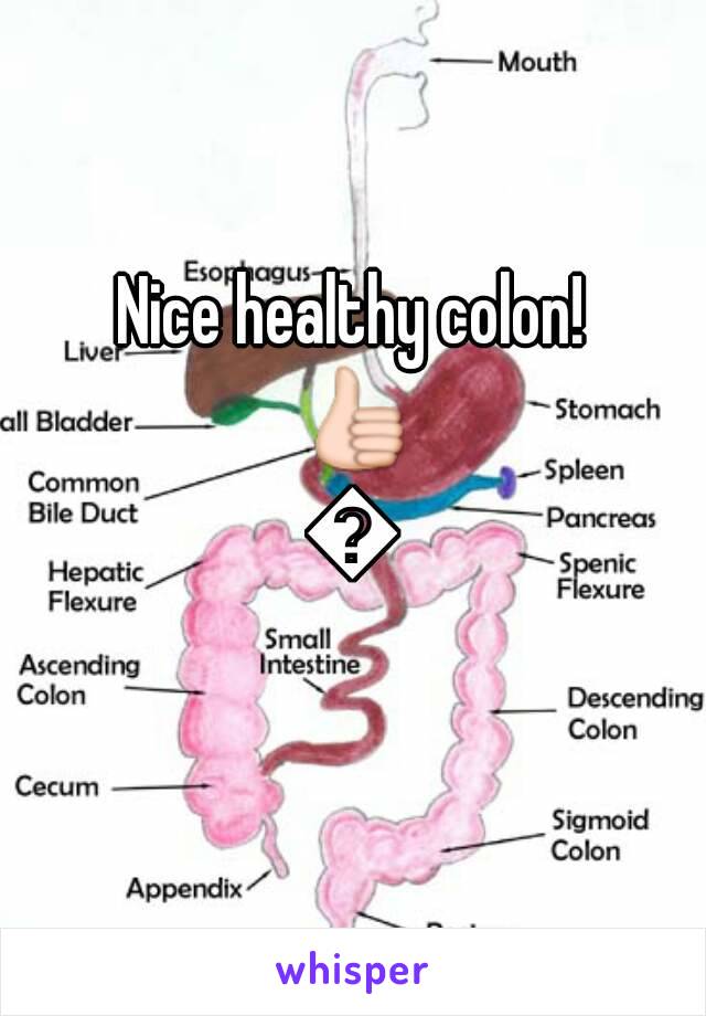 Nice healthy colon! 👍👍