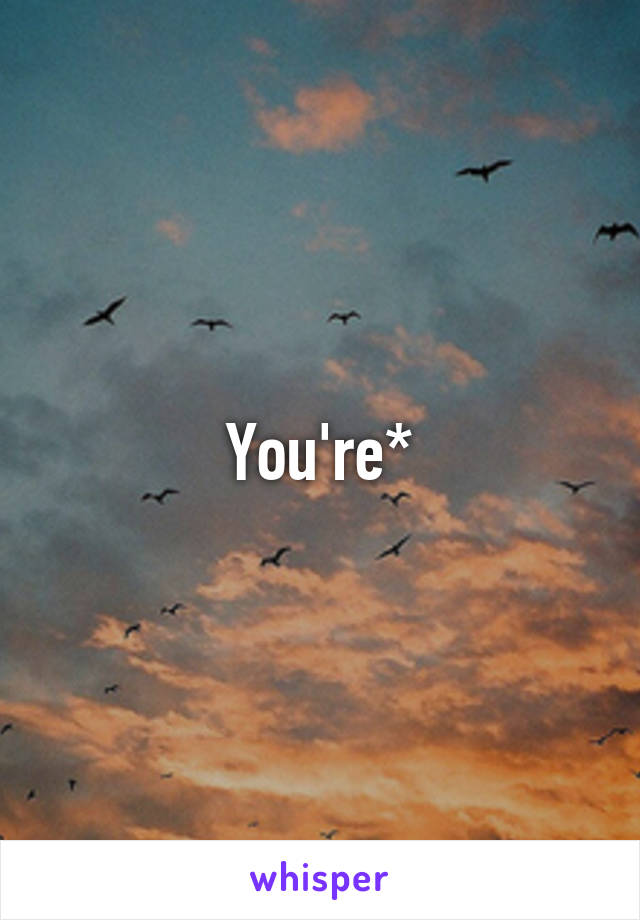 You're*