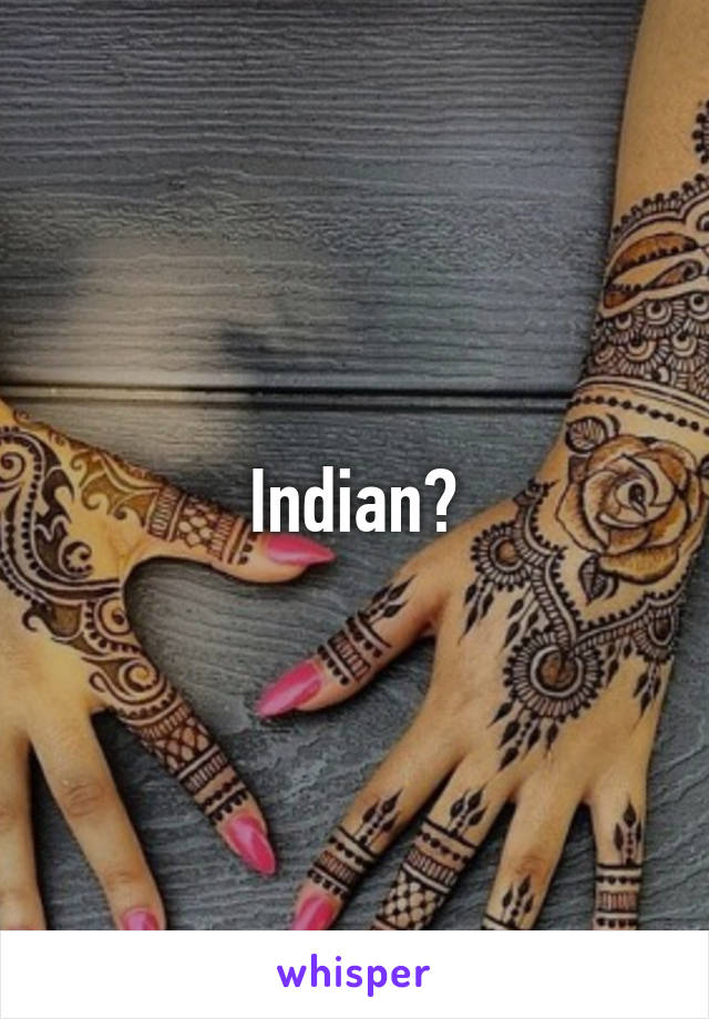 Indian?