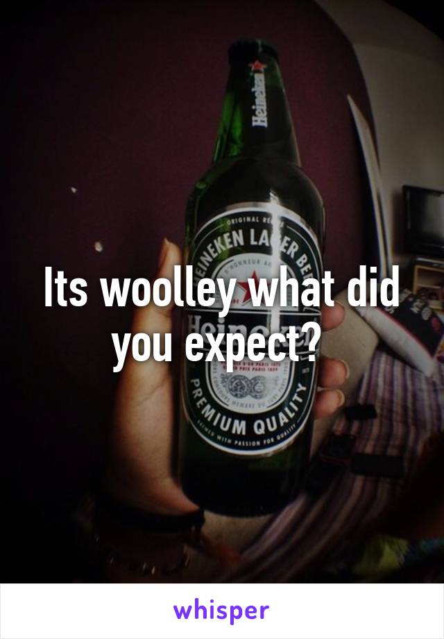 Its woolley what did you expect? 