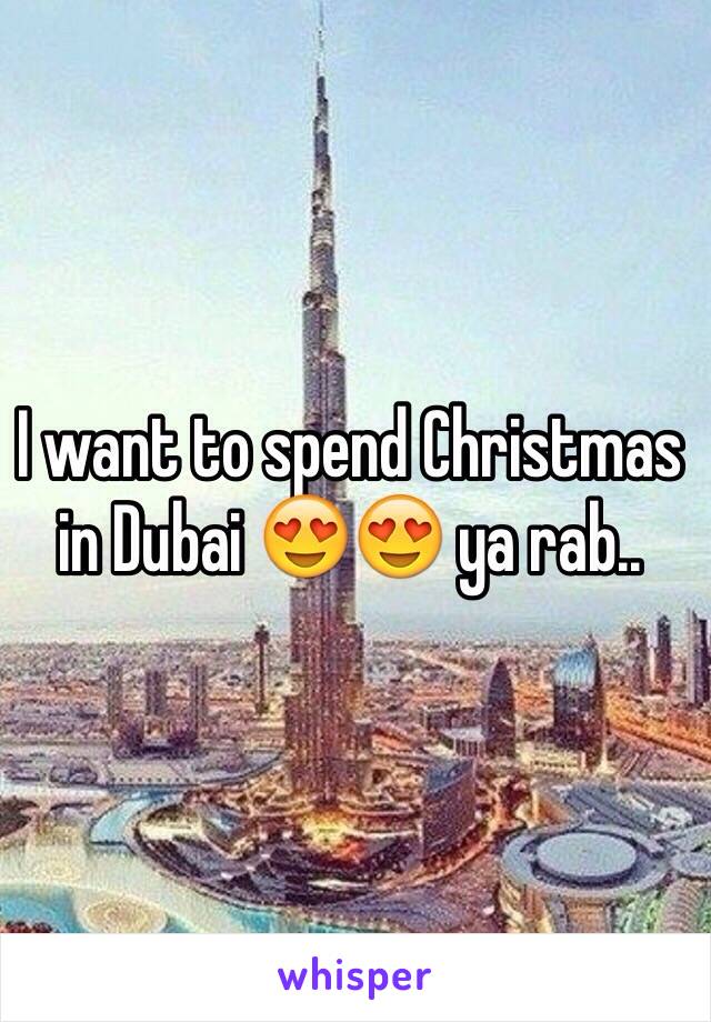 I want to spend Christmas in Dubai 😍😍 ya rab.. 