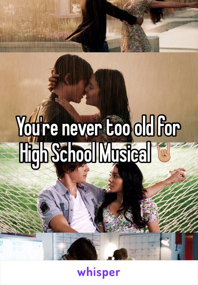 You're never too old for High School Musical🤘🏼