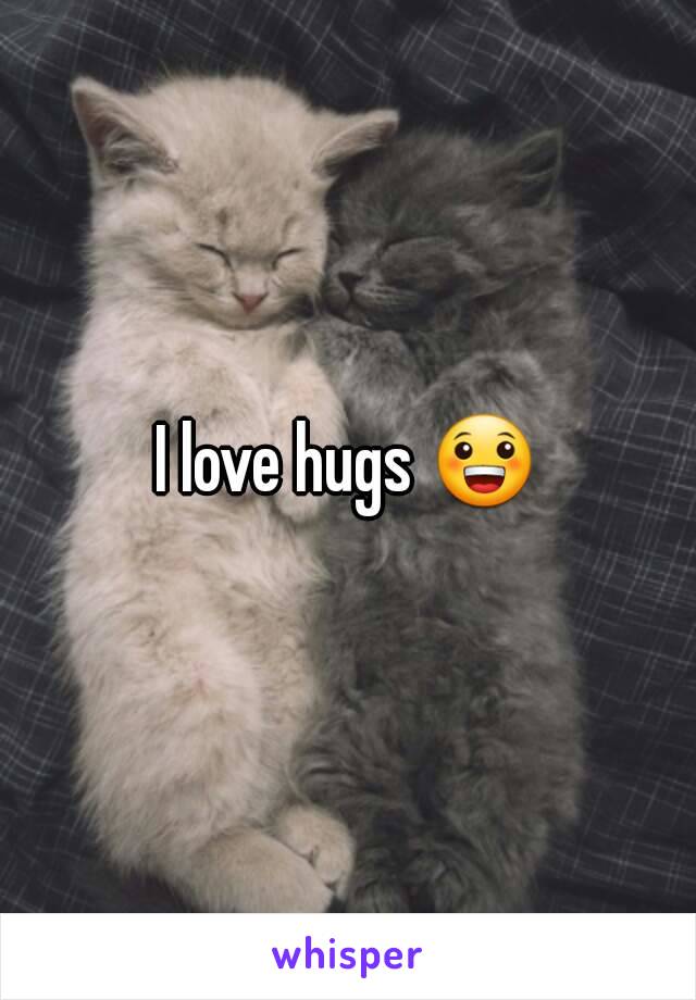 I love hugs 😀