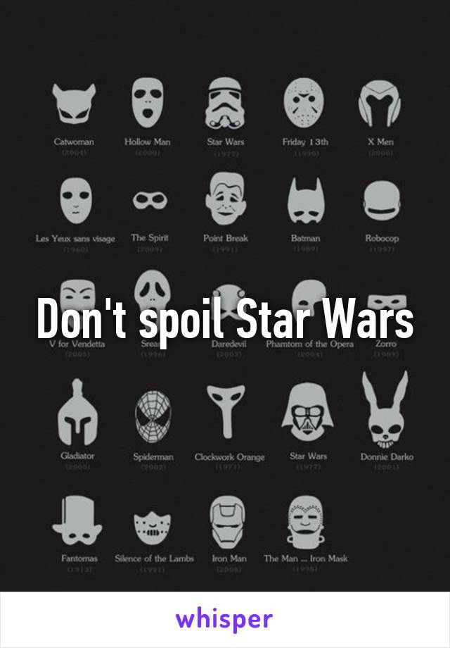 Don't spoil Star Wars