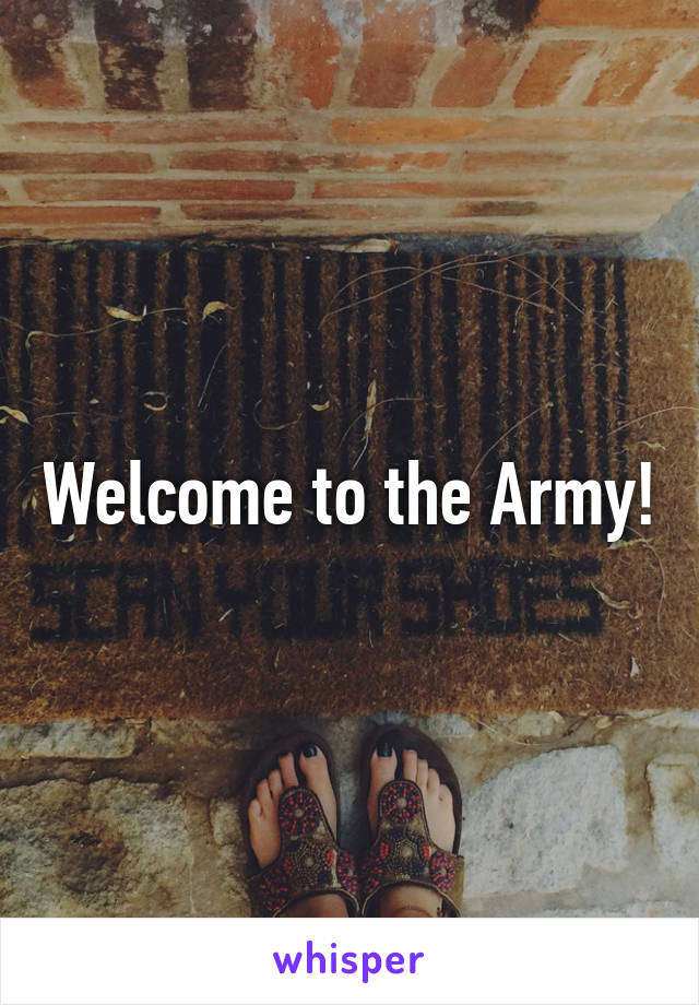 Welcome to the Army!