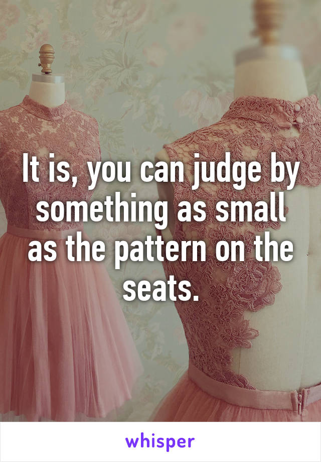 It is, you can judge by something as small as the pattern on the seats.