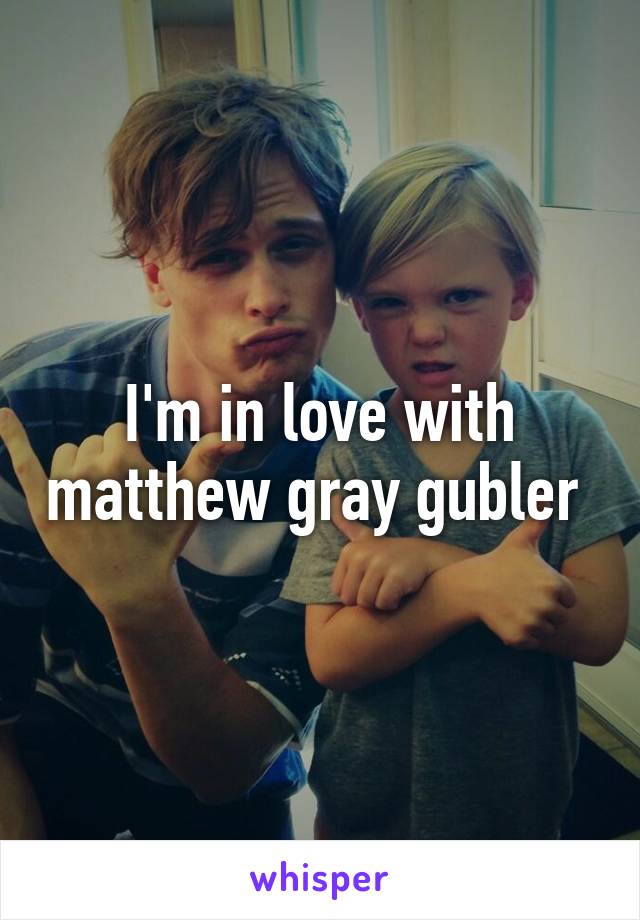 I'm in love with matthew gray gubler 