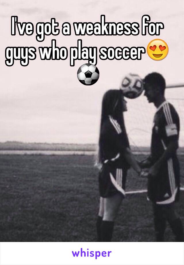 I've got a weakness for guys who play soccer😍⚽️