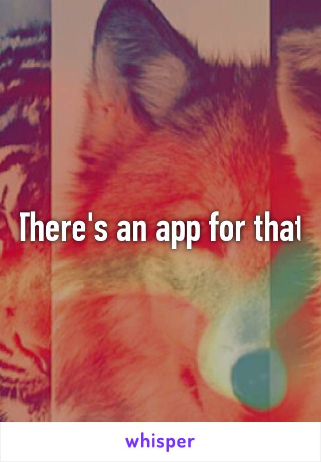 There's an app for that