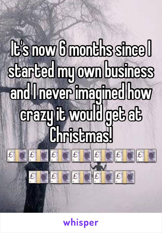 It's now 6 months since I started my own business and I never imagined how crazy it would get at Christmas! 
💷💷💷💷💷💷💷💷💷💷💷💷