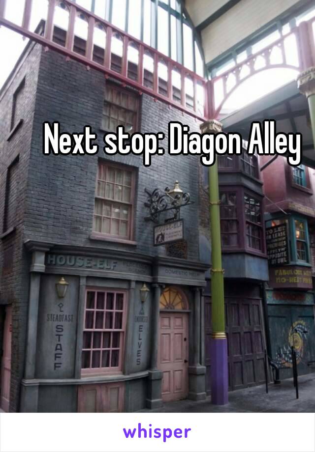 Next stop: Diagon Alley