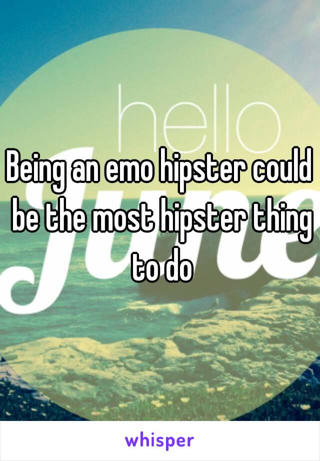 Being an emo hipster could be the most hipster thing to do