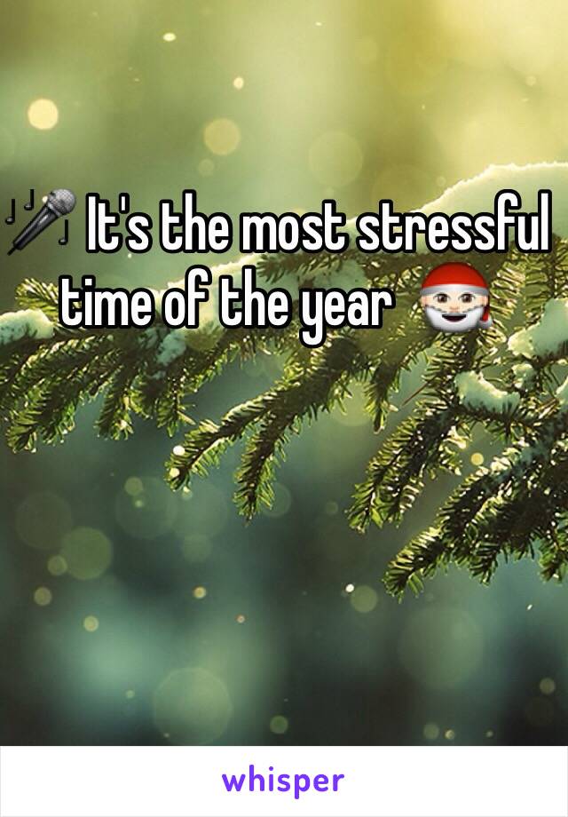 🎤 It's the most stressful time of the year  🎅🏻
