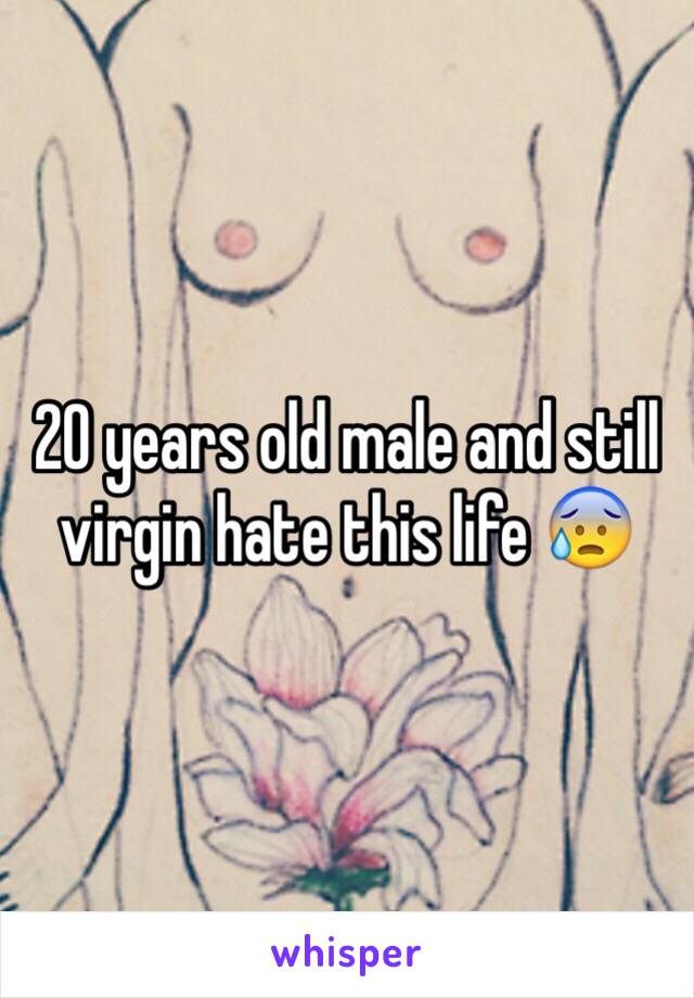 20 years old male and still virgin hate this life 😰