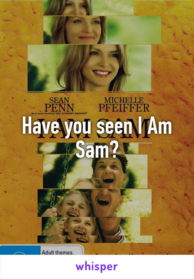 Have you seen I Am Sam?