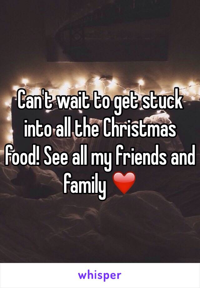 Can't wait to get stuck into all the Christmas food! See all my friends and family ❤️