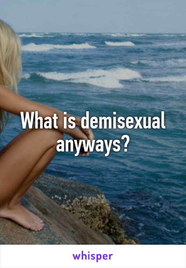 What is demisexual anyways?