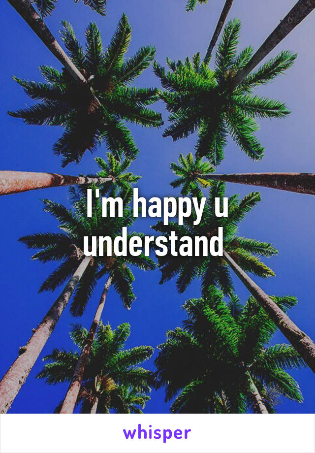 I'm happy u understand 