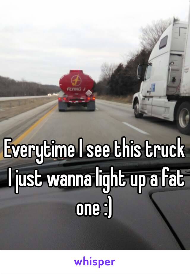 Everytime I see this truck I just wanna light up a fat one :) 
