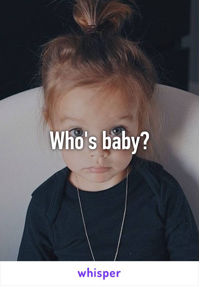 Who's baby?