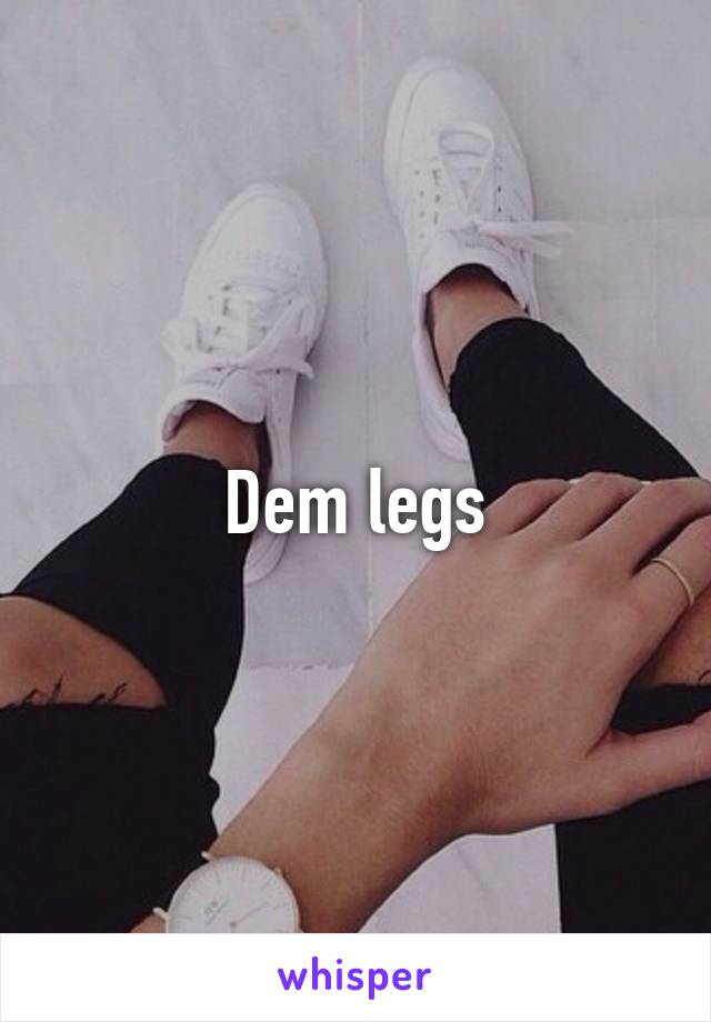 Dem legs