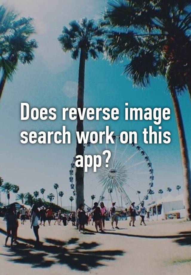 does-reverse-image-search-work-on-this-app