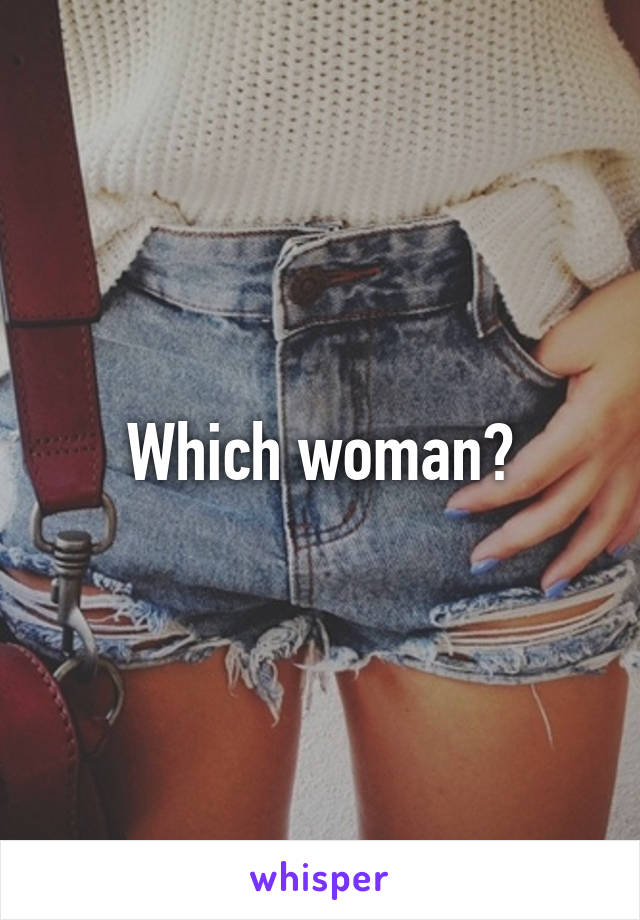 Which woman?