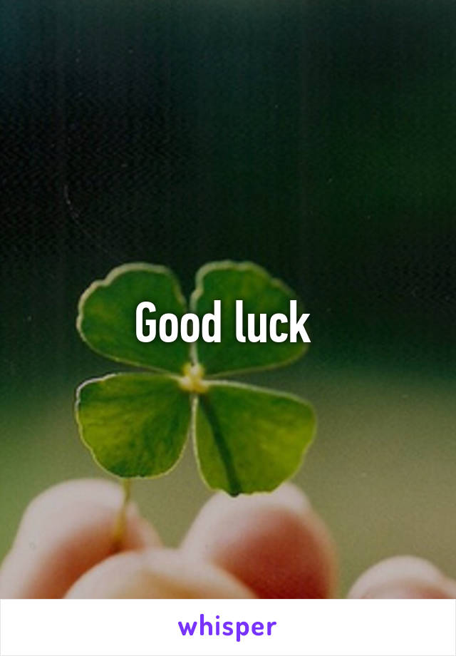 Good luck 