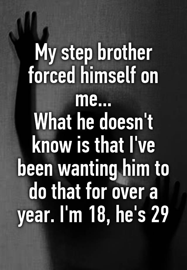 My Step Brother Forced Himself On Me What He Doesnt Know Is That Ive Been Wanting Him To Do