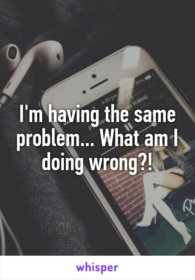 I'm having the same problem... What am I doing wrong?!