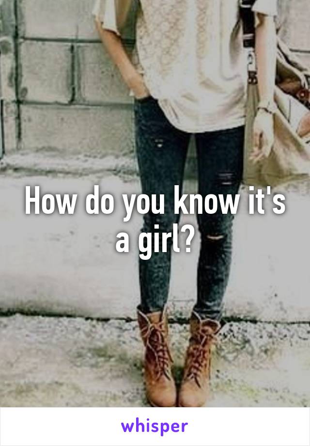 How do you know it's a girl?