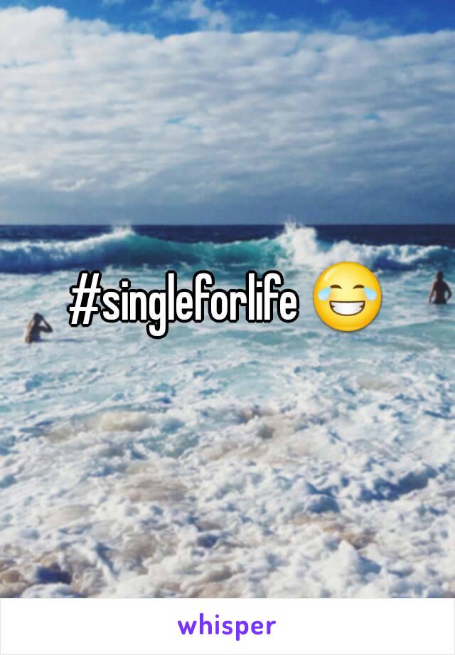 #singleforlife 😂
