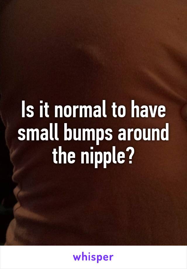 is-it-normal-to-have-small-bumps-around-the-nipple