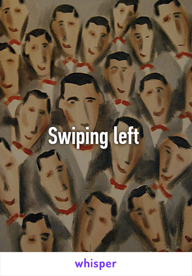 Swiping left 