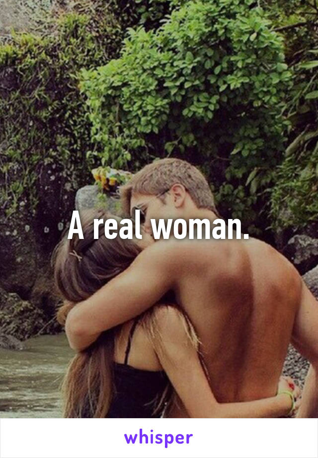 A real woman.