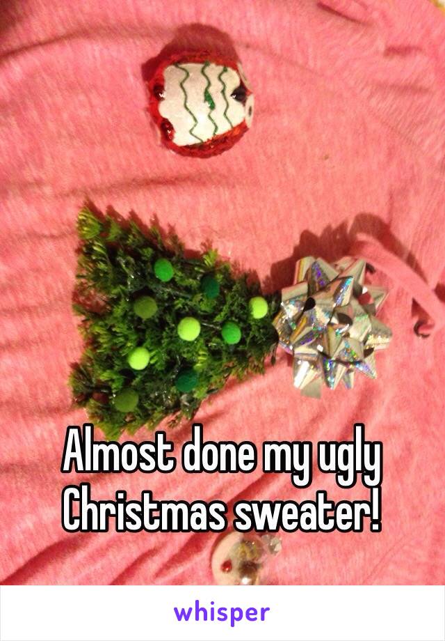 Almost done my ugly Christmas sweater!