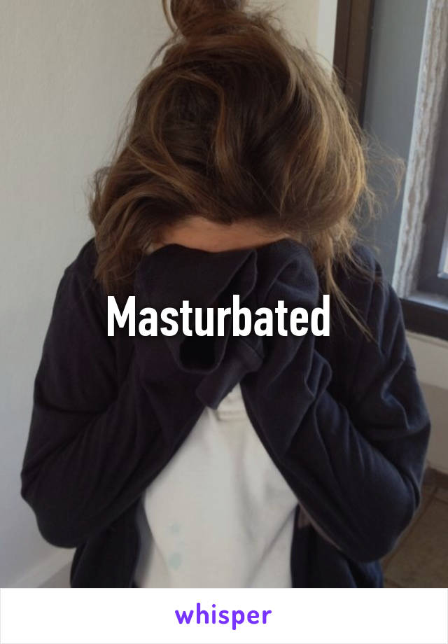 Masturbated 