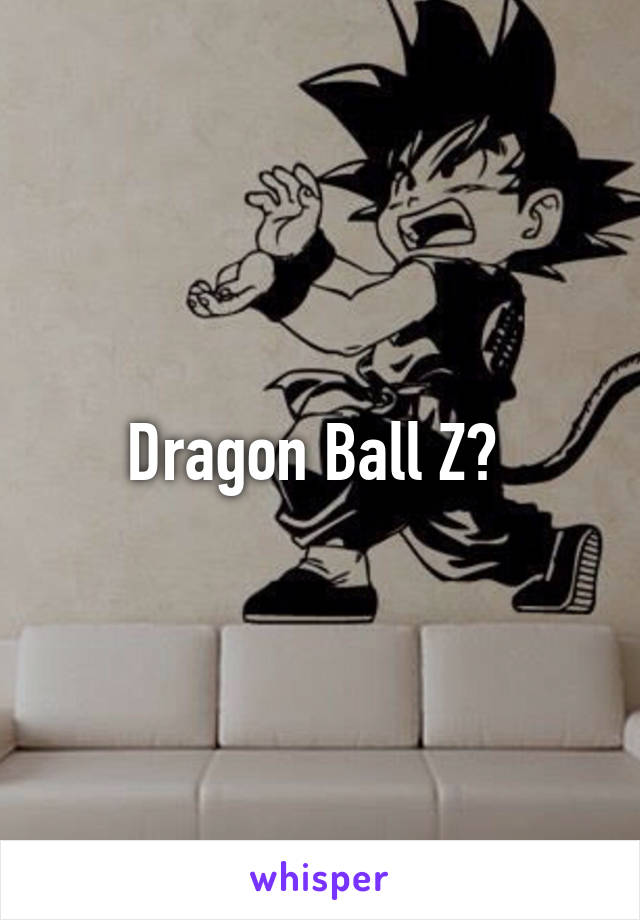 Dragon Ball Z? 