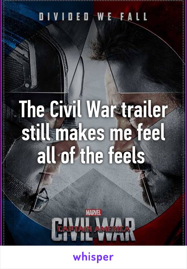 The Civil War trailer still makes me feel all of the feels 